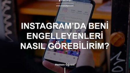 Instagram’da Beni Engelleyenleri Nasıl Görebilirim?